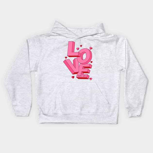 Love Always Wins // Love Word Art Valentine's Day // Love Inspiration Kids Hoodie by Now Boarding